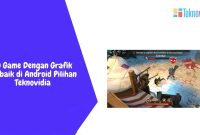 Game Mobile Dengan Grafis Terbaik Yang Harus Dicoba