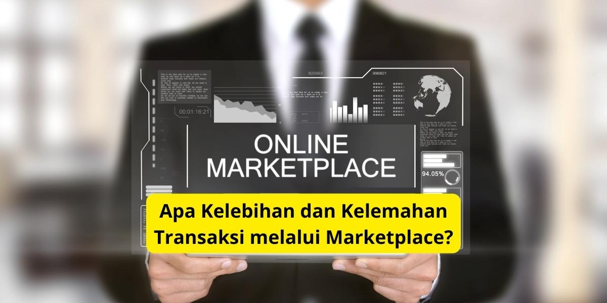 Kelebihan Dan Kekurangan Menggunakan Marketplace Untuk Bisnis
