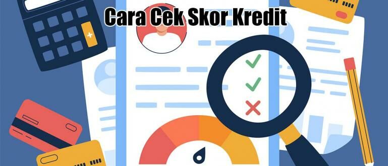 Bagaimana Cara Meningkatkan Skor Kredit Dengan Cepat