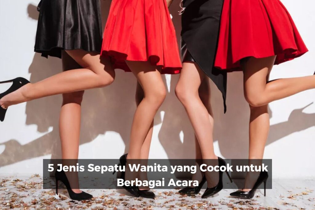 Model Sepatu Yang Cocok Untuk Berbagai Occasion