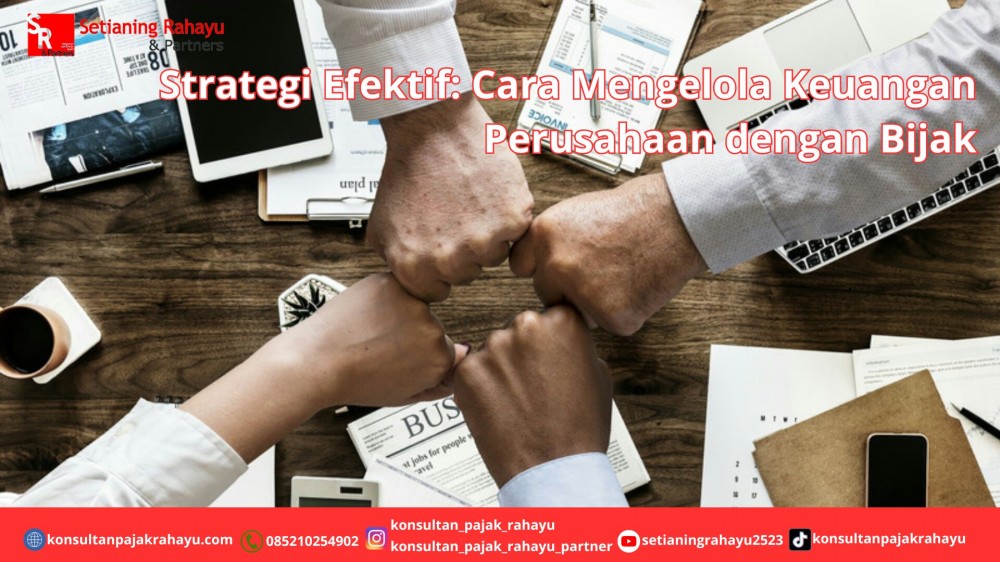 Strategi Efektif: Cara Mengelola Keuangan Perusahaan dengan Bijak ...